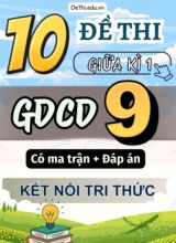 10 Đề thi giữa kì 1 GDCD Lớp 9 có ma trận & đáp án (Kết nối tri thức)
